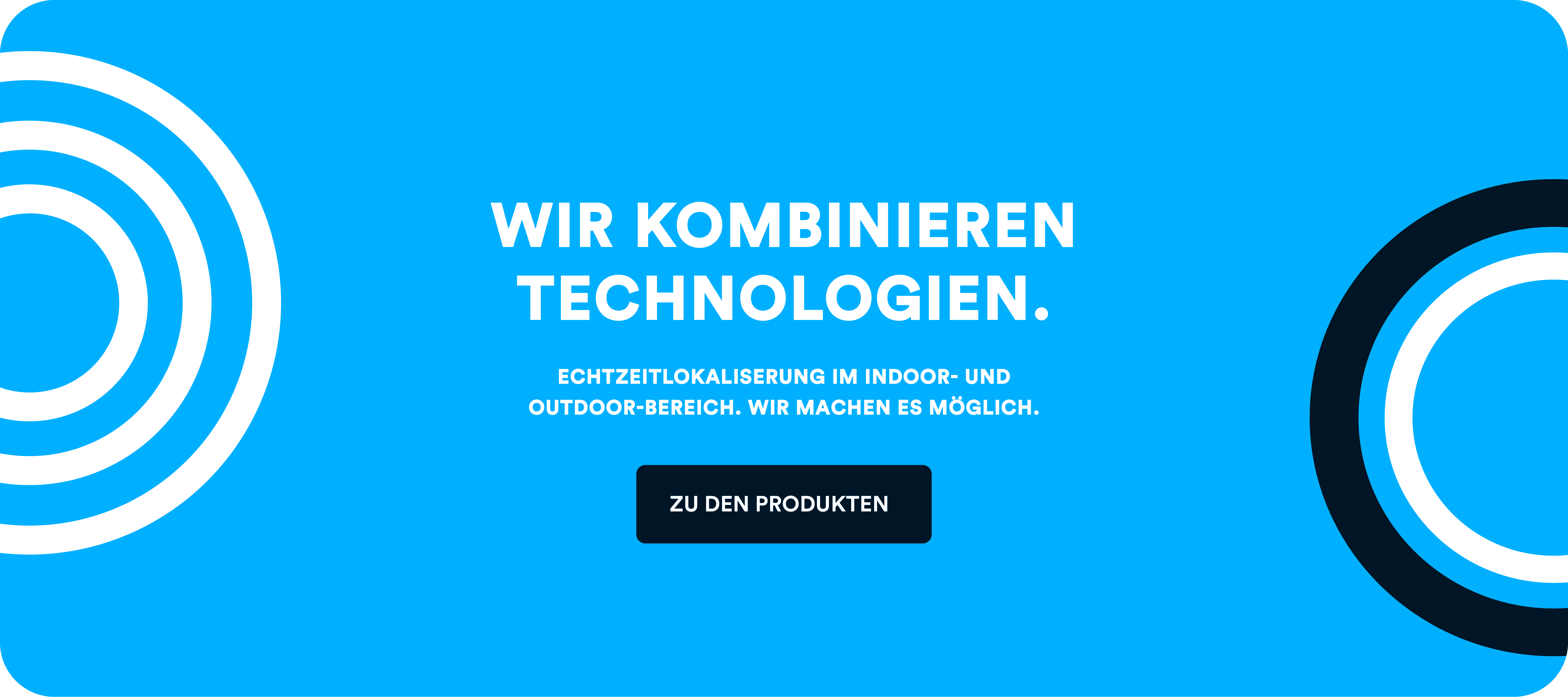 Echtzeitlokalisierung im Indoor- und Outdoor Bereich. Wir machen es möglich.